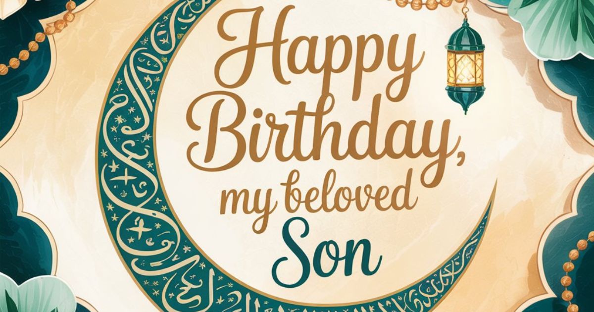 100 Birthday wishes and dua for son in islamic way