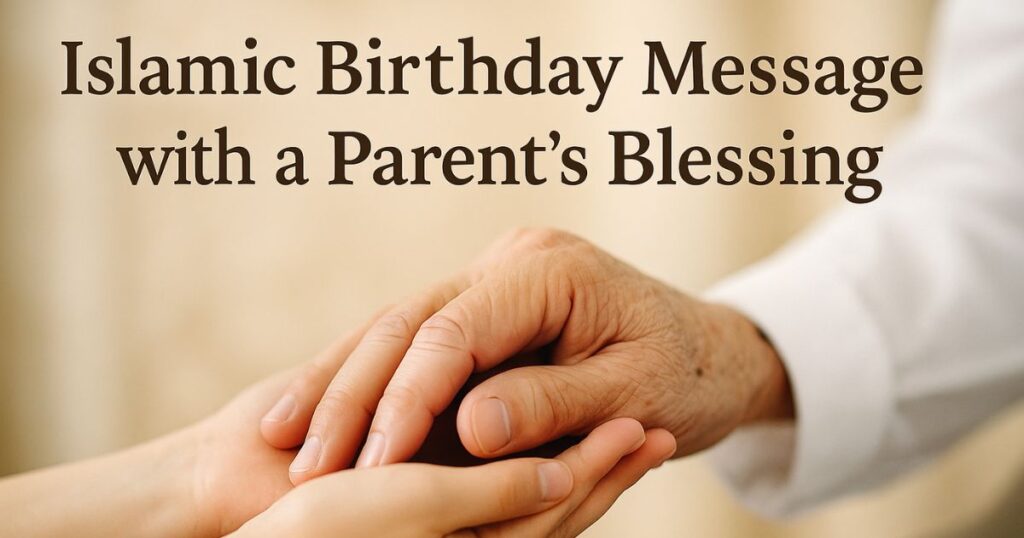 Islamic Birthday Message with a Parent’s Blessing
