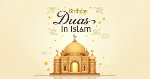 100+ Birthday duas in islam