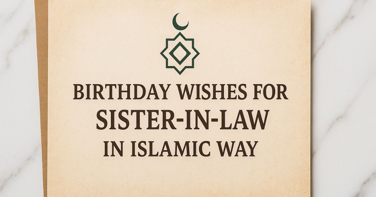 120+ Birthday Wishes For Sister In Law In Islamic Way