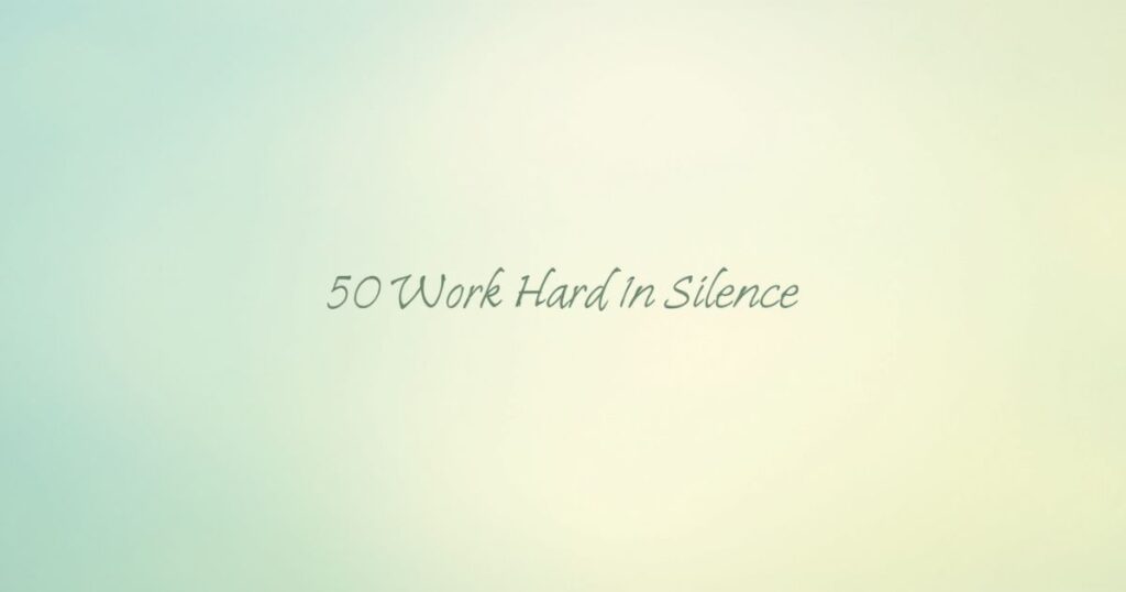 50 Work Hard In Silence Quotes In English