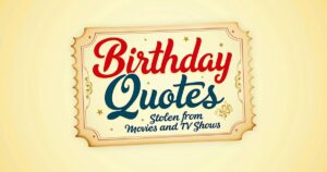 90+ Birthday Quotes Stolen from Movies and TV Shows