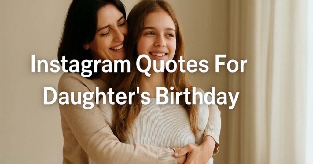 Instagram Quotes For Daughter’s Birthday