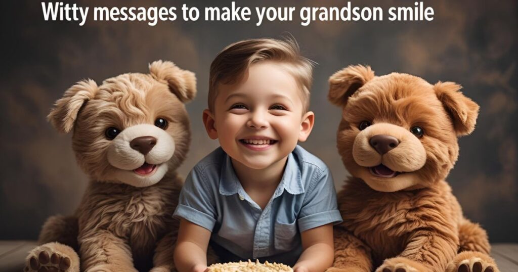 Witty Messages to Make Your Grandson Smile