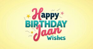 Happy Birthday Jaan Wishes