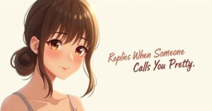 Replies When Someone Calls You Pretty